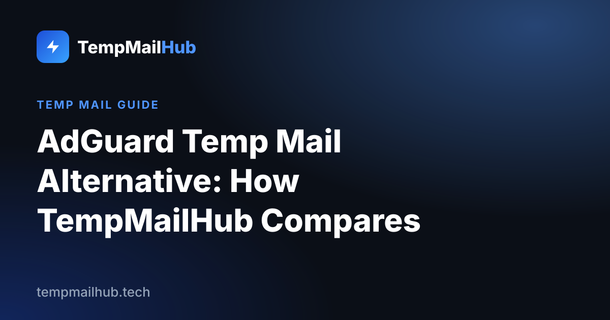 TempMailHub guide cover: AdGuard Temp Mail Alternative: How TempMailHub Compares