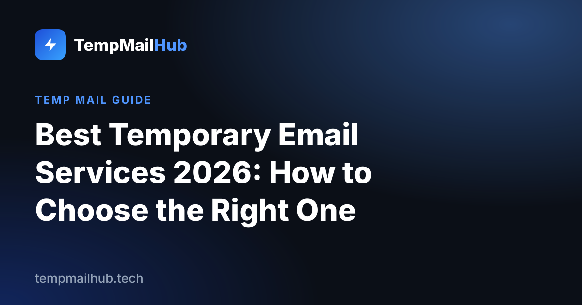 TempMailHub guide cover: Best Temporary Email Services 2026: How to Choose the Right One
