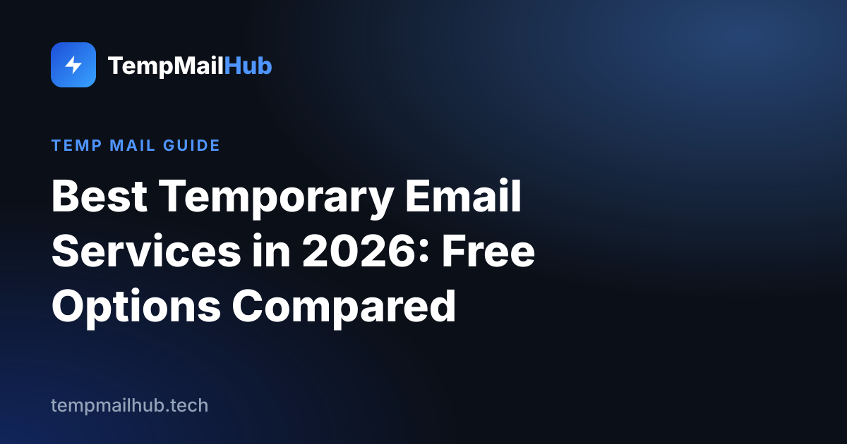 TempMailHub guide cover: Best Temporary Email Services in 2026: Free Options Compared