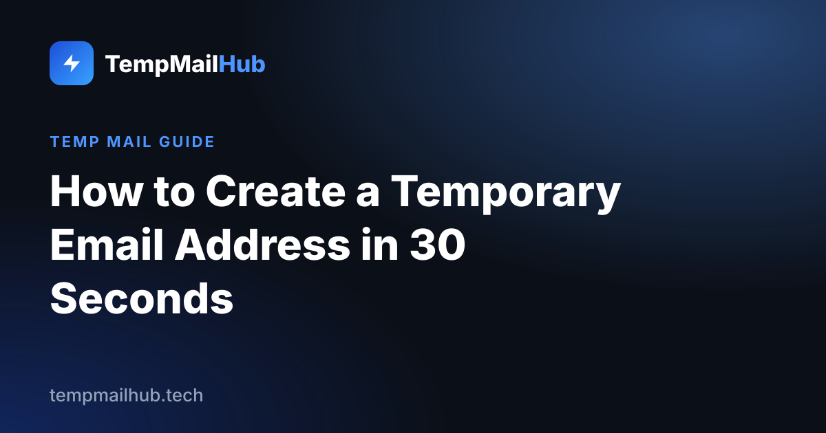 TempMailHub guide cover: How to Create a Temporary Email Address in 30 Seconds