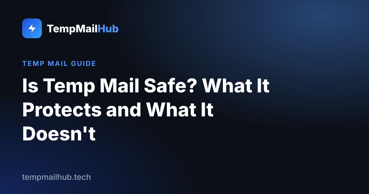 TempMailHub guide cover: Is Temp Mail Safe? What It Protects and What It Doesn't