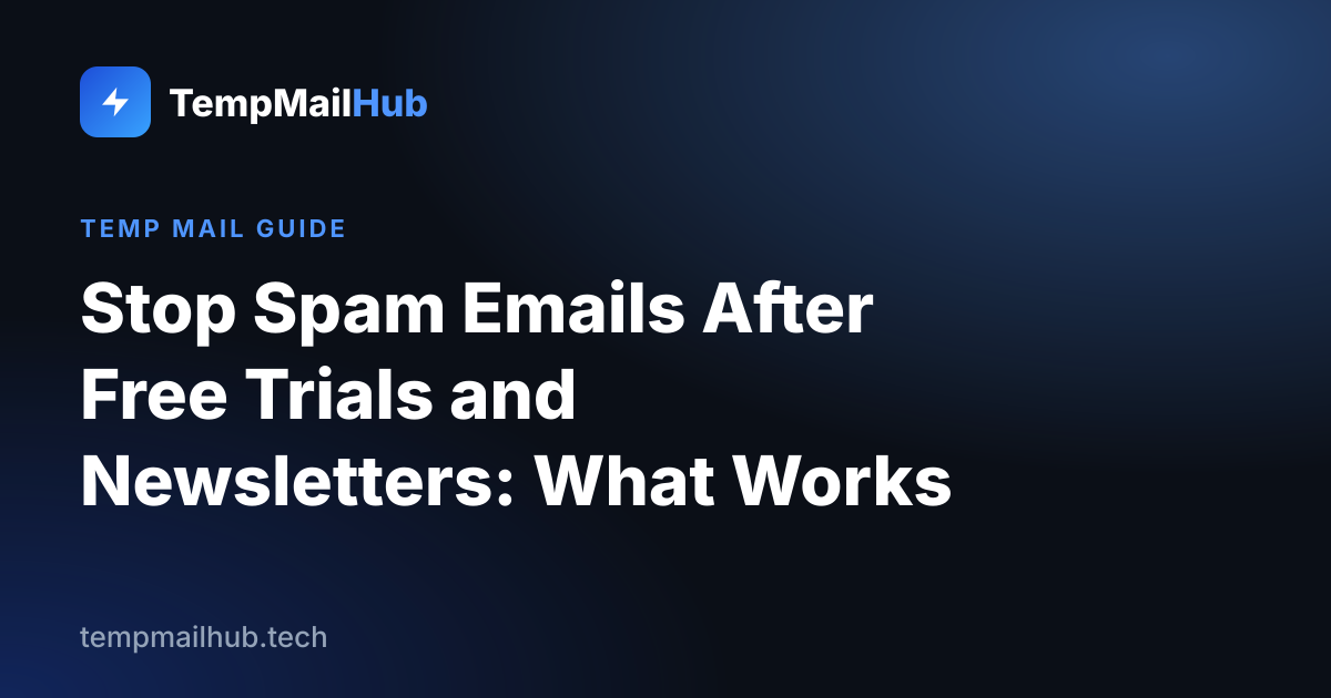 TempMailHub guide cover: Stop Spam Emails After Free Trials and Newsletters: What Works