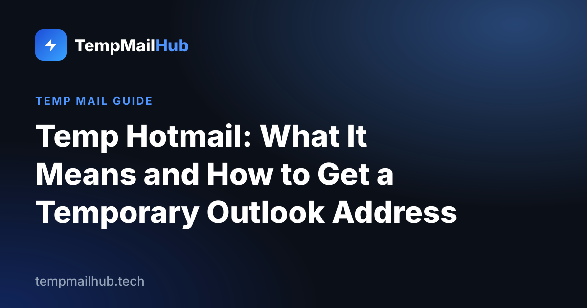TempMailHub guide cover: Temp Hotmail: What It Means and How to Get a Temporary Outlook Address