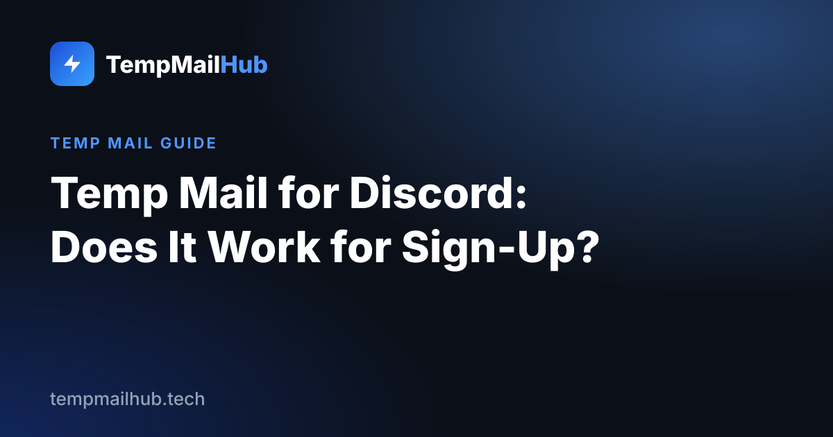 TempMailHub guide cover: Temp Mail for Discord: Does It Work for Sign-Up?
