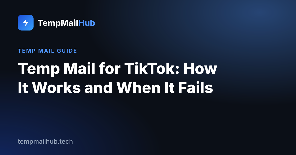TempMailHub guide cover: Temp Mail for TikTok: How It Works and When It Fails